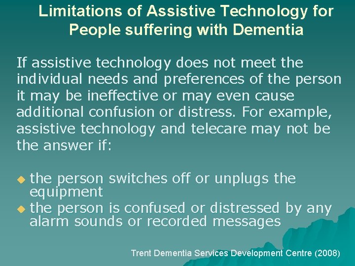 Limitations of Assistive Technology for People suffering with Dementia If assistive technology does not