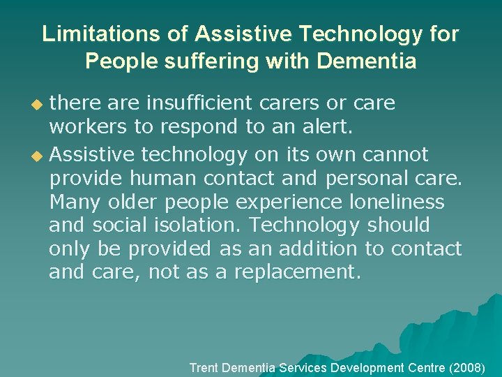 Limitations of Assistive Technology for People suffering with Dementia there are insufficient carers or