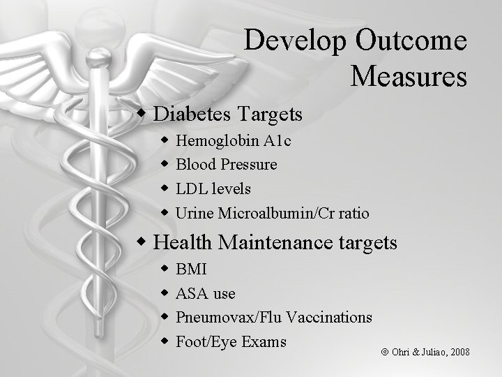 Develop Outcome Measures w Diabetes Targets w w Hemoglobin A 1 c Blood Pressure