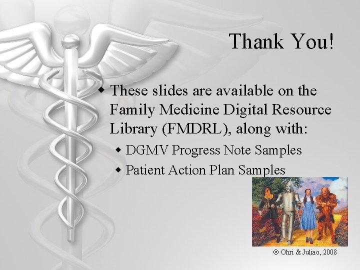 Thank You! w These slides are available on the Family Medicine Digital Resource Library