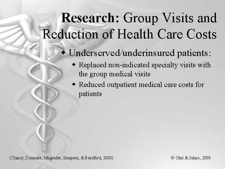 Research: Group Visits and Reduction of Health Care Costs w Underserved/underinsured patients: w Replaced