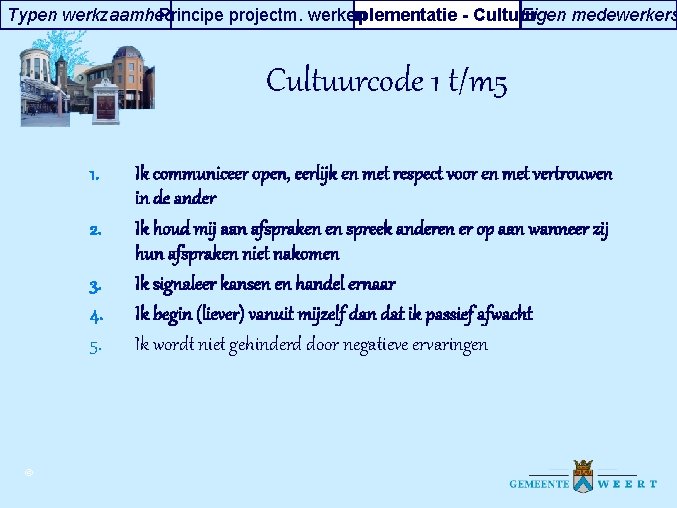 Typen werkzaamheden Principe projectm. werken Implementatie - Cultuur Eigen medewerkers Cultuurcode 1 t/m 5