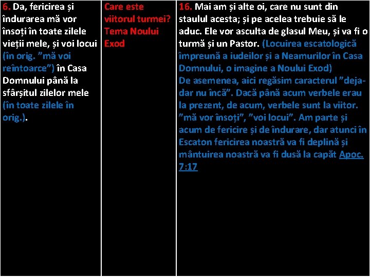 6. Da, fericirea și îndurarea mă vor însoți în toate zilele vieții mele, și