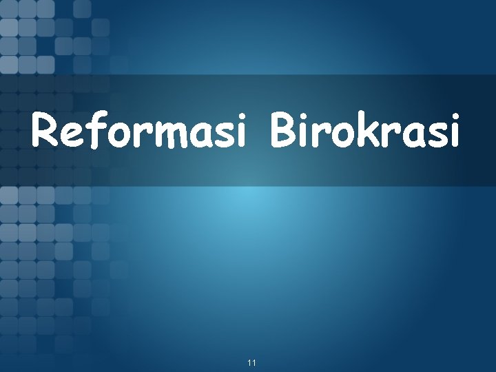 Reformasi Birokrasi 11 