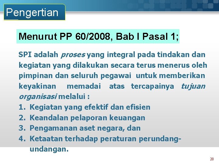 Pengertian Menurut PP 60/2008, Bab I Pasal 1; SPI adalah proses yang integral pada