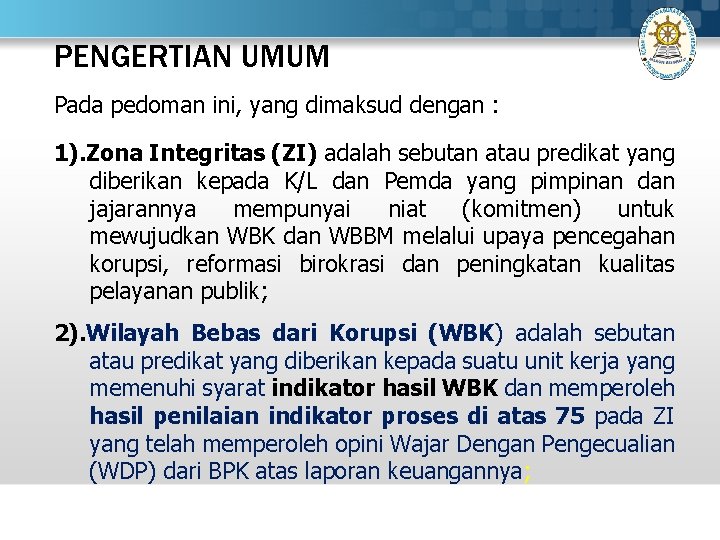 PENGERTIAN UMUM Pada pedoman ini, yang dimaksud dengan : 1). Zona Integritas (ZI) adalah