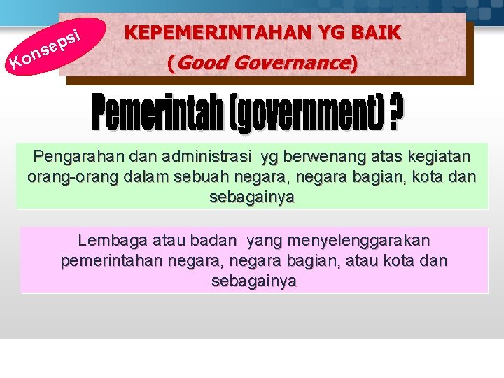 i s p se n Ko KEPEMERINTAHAN YG BAIK (Good Governance) Pengarahan dan administrasi
