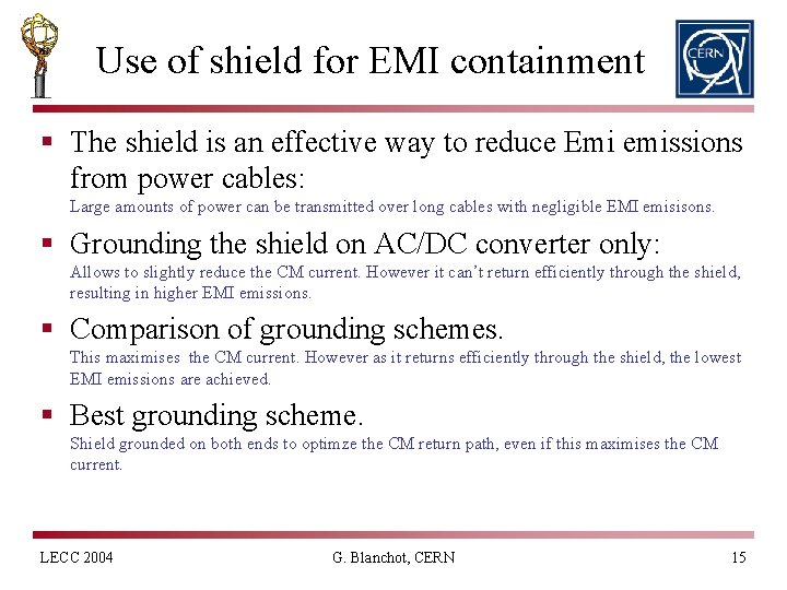 Use of shield for EMI containment § The shield is an effective way to