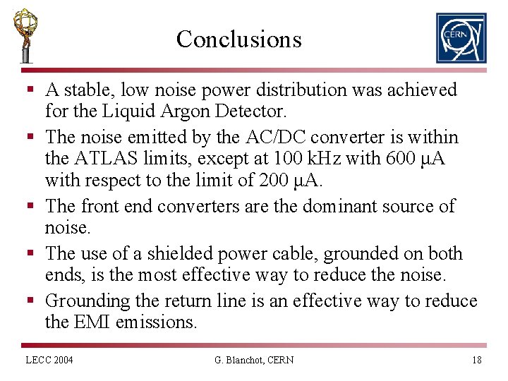 Conclusions § A stable, low noise power distribution was achieved for the Liquid Argon