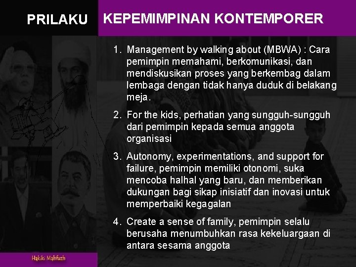PRILAKU KEPEMIMPINAN KONTEMPORER 1. Management by walking about (MBWA) : Cara pemimpin memahami, berkomunikasi,