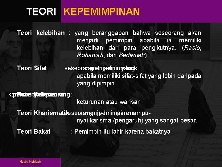 TEORI KEPEMIMPINAN Teori kelebihan : yang beranggapan bahwa seseorang akan menjadi pemimpin apabila ia