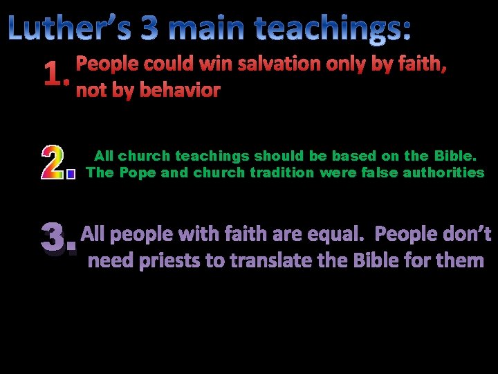 1. People could win salvation only by faith, not by behavior All church teachings