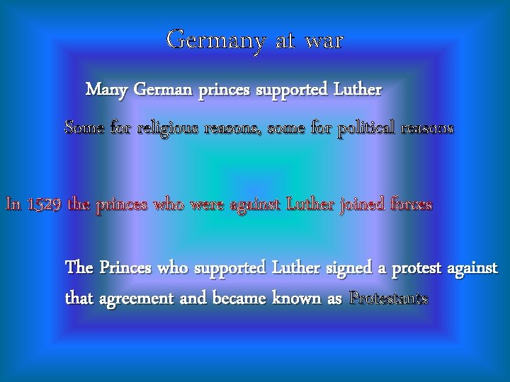 Germany at war Many German princes supported Luther Some for religious reasons, some for