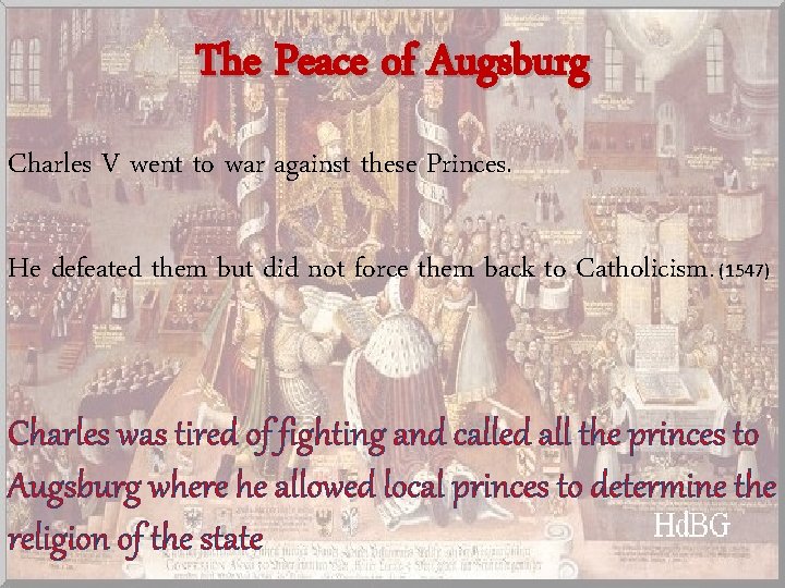 The Peace of Augsburg Charles V went to war against these Princes. He defeated