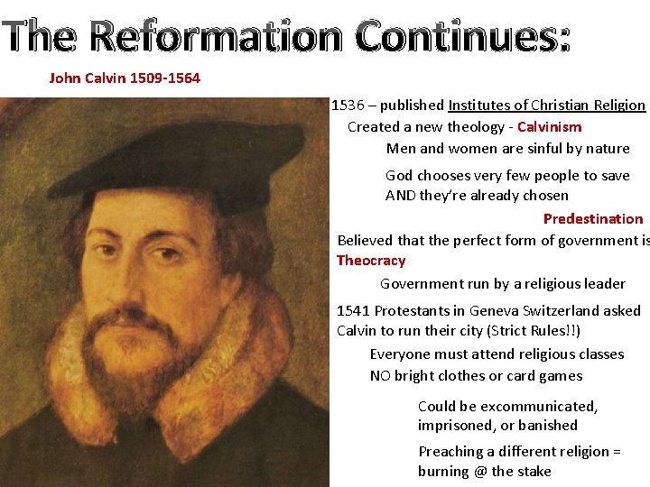 The Reformation Continues: John Calvin 1509 -1564 1536 – published Institutes of Christian Religion