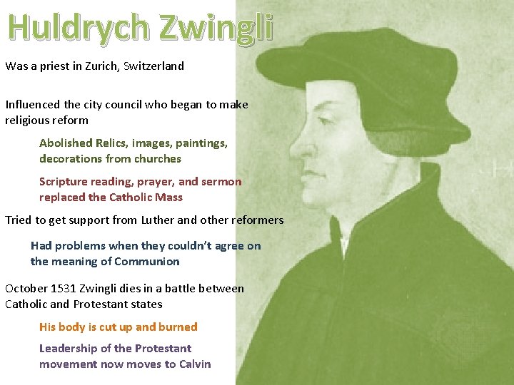 Huldrych Zwingli Was a priest in Zurich, Switzerland Influenced the city council who began