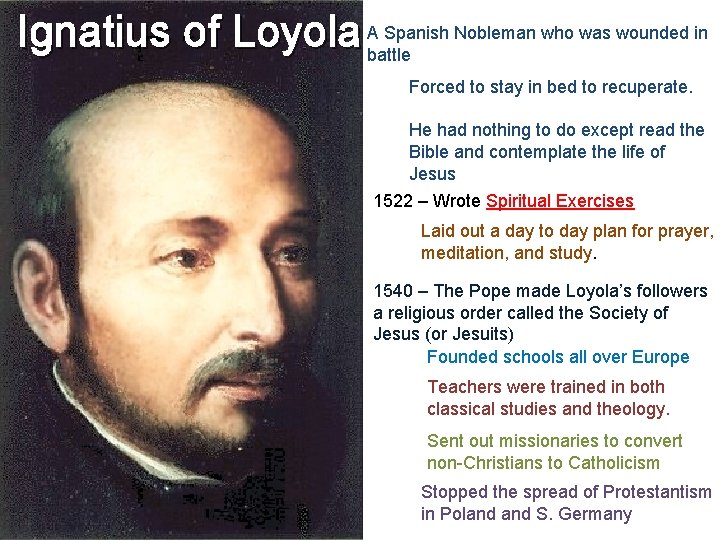 Spanish Nobleman who was wounded in Ignatius of Loyola Abattle Forced to stay in