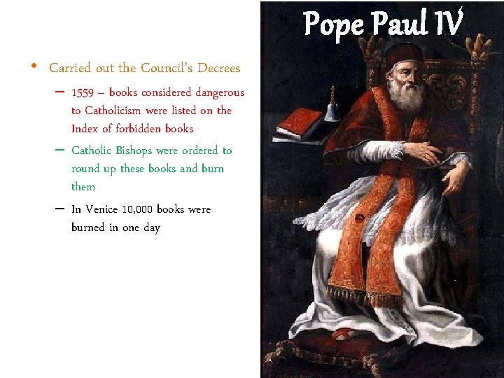 Pope Paul IV • Carried out the Council’s Decrees – 1559 – books considered