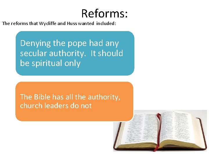Reforms: The reforms that Wycliffe and Huss wanted included: Denying the pope had any