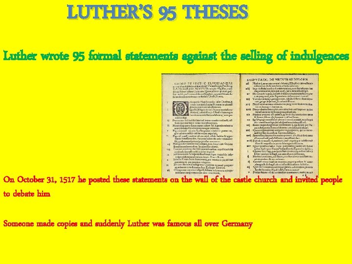 LUTHER’S 95 THESES Luther wrote 95 formal statements against the selling of indulgences On