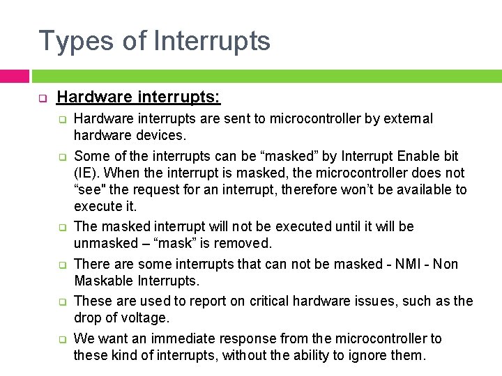 Types of Interrupts q Hardware interrupts: q q q Hardware interrupts are sent to Types of Interrupts q Hardware interrupts: q q q Hardware interrupts are sent to