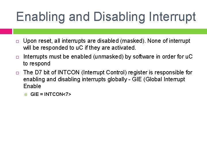 Enabling and Disabling Interrupt Upon reset, all interrupts are disabled (masked). None of interrupt Enabling and Disabling Interrupt Upon reset, all interrupts are disabled (masked). None of interrupt