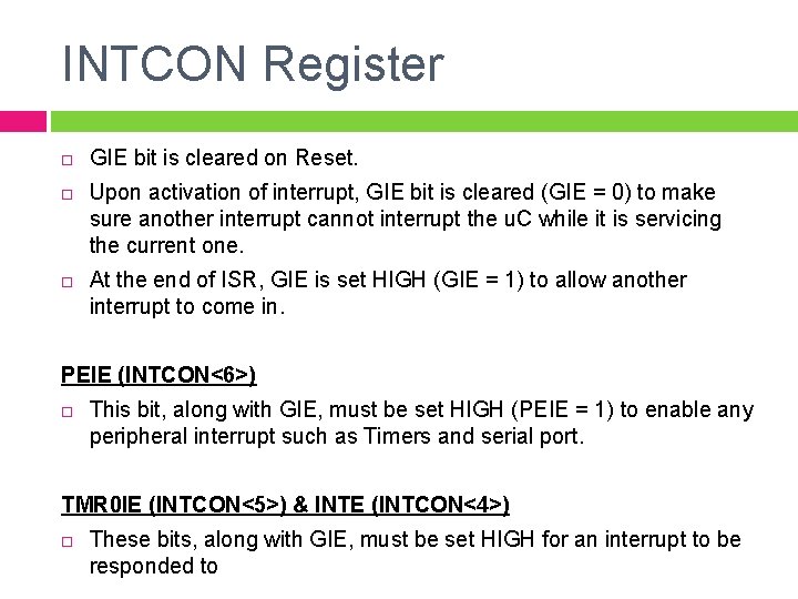 INTCON Register GIE bit is cleared on Reset. Upon activation of interrupt, GIE bit INTCON Register GIE bit is cleared on Reset. Upon activation of interrupt, GIE bit