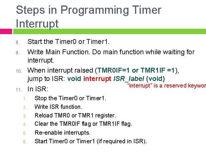 Steps in Programming Timer Interrupt Start the Timer 0 or Timer 1. Write Main Steps in Programming Timer Interrupt Start the Timer 0 or Timer 1. Write Main