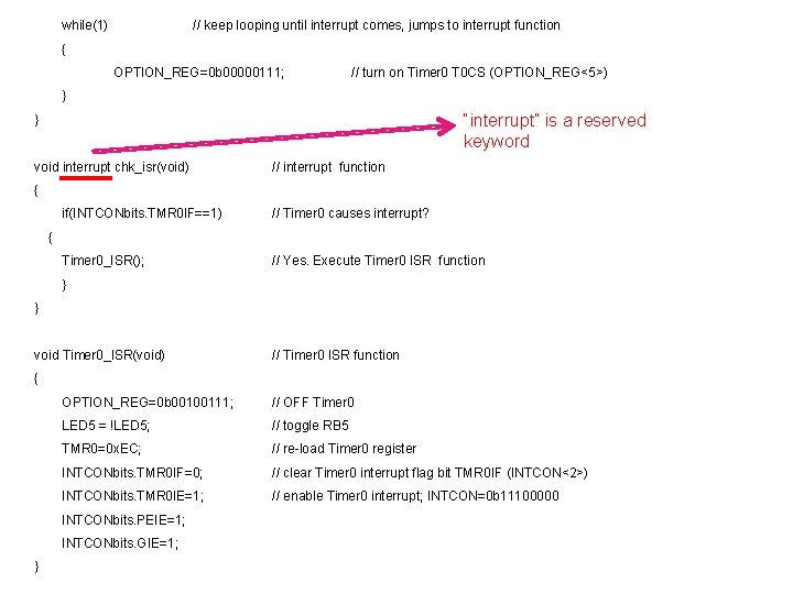 while(1) // keep looping until interrupt comes, jumps to interrupt function { OPTION_REG=0 b while(1) // keep looping until interrupt comes, jumps to interrupt function { OPTION_REG=0 b