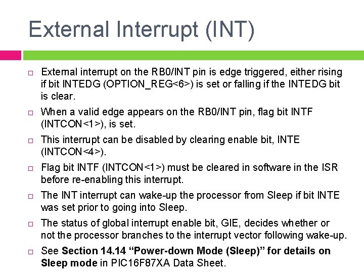 External Interrupt (INT) External interrupt on the RB 0/INT pin is edge triggered, either External Interrupt (INT) External interrupt on the RB 0/INT pin is edge triggered, either