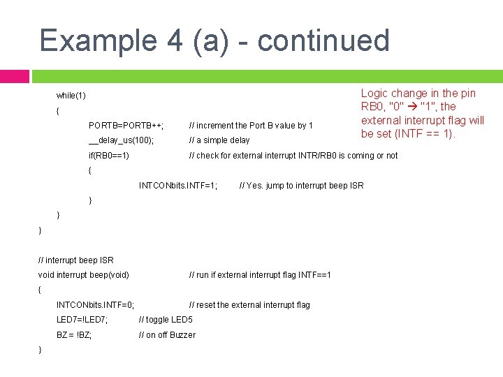 Example 4 (a) - continued while(1) { Logic change in the pin RB 0, Example 4 (a) - continued while(1) { Logic change in the pin RB 0,