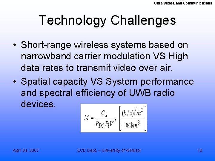 Ultra Wide-Band Communications Technology Challenges • Short-range wireless systems based on narrowband carrier modulation