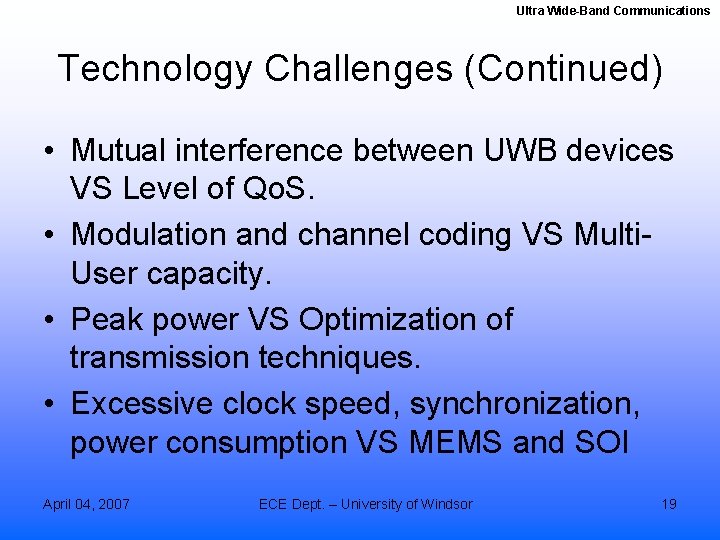Ultra Wide-Band Communications Technology Challenges (Continued) • Mutual interference between UWB devices VS Level