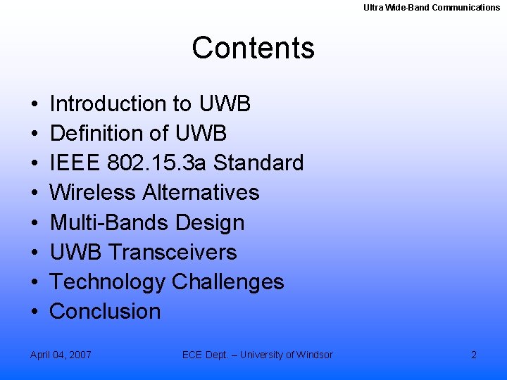 Ultra Wide-Band Communications Contents • • Introduction to UWB Definition of UWB IEEE 802.