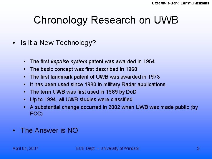 Ultra Wide-Band Communications Chronology Research on UWB • Is it a New Technology? §