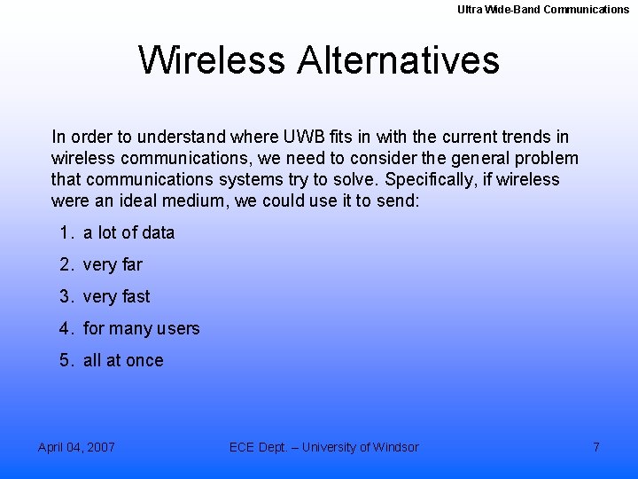 Ultra Wide-Band Communications Wireless Alternatives In order to understand where UWB fits in with