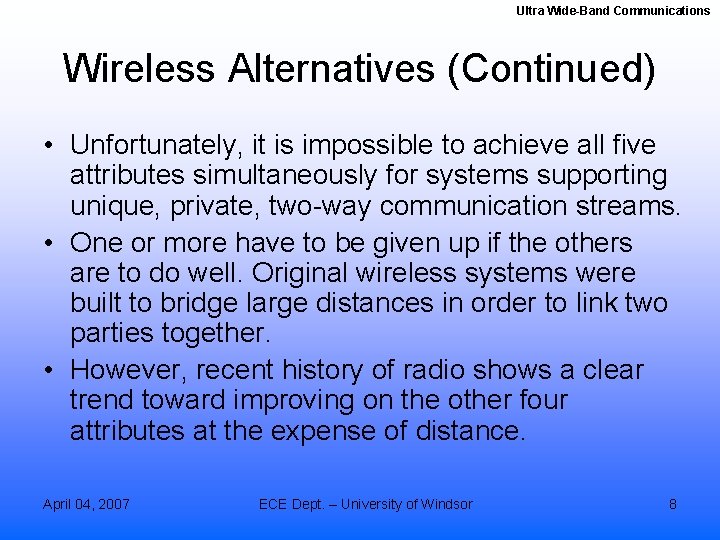 Ultra Wide-Band Communications Wireless Alternatives (Continued) • Unfortunately, it is impossible to achieve all