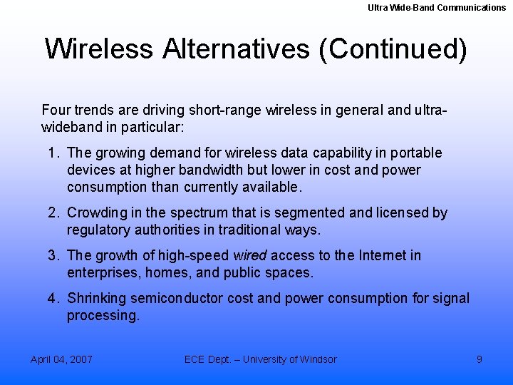 Ultra Wide-Band Communications Wireless Alternatives (Continued) Four trends are driving short-range wireless in general