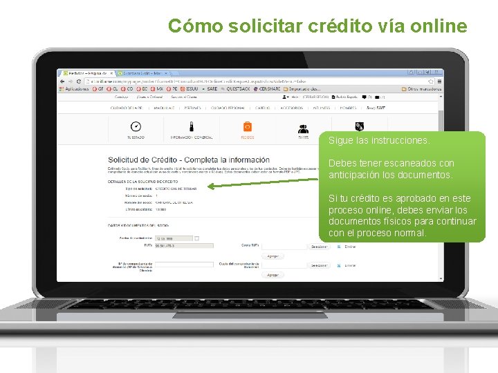 Cómo solicitar crédito vía online Sigue las instrucciones. Debes tener escaneados con anticipación los