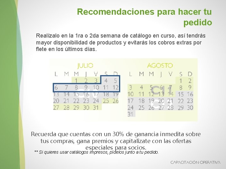 Recomendaciones para hacer tu pedido Realízalo en la 1 ra o 2 da semana