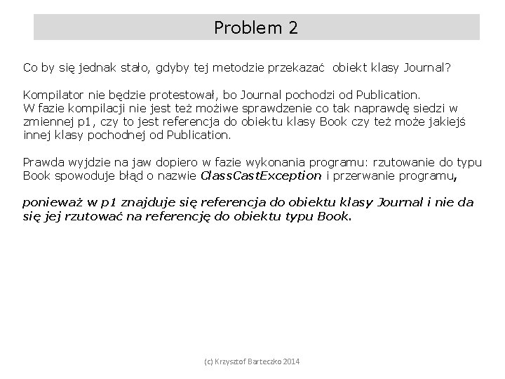 Problem 2 Co by się jednak stało, gdyby tej metodzie przekazać obiekt klasy Journal?