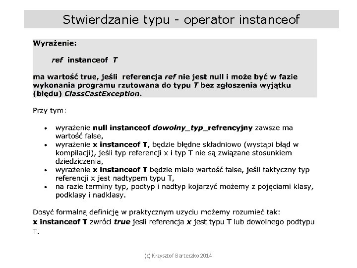 Stwierdzanie typu - operator instanceof (c) Krzysztof Barteczko 2014 