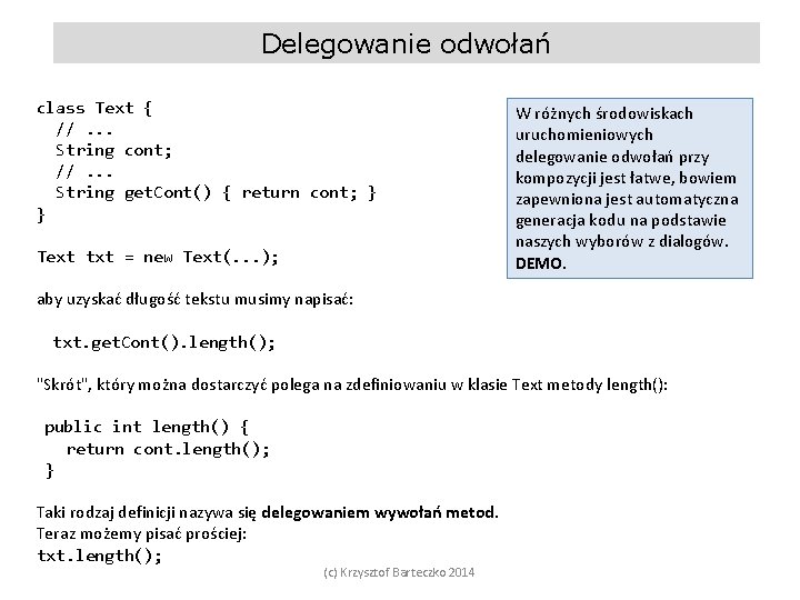 Delegowanie odwołań class Text { //. . . String cont; //. . . String