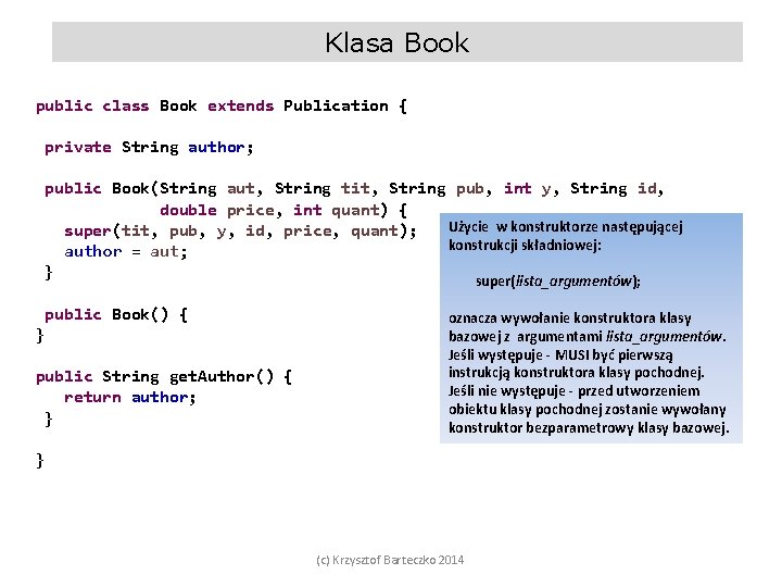 Klasa Book public class Book extends Publication { private String author; public Book(String aut,