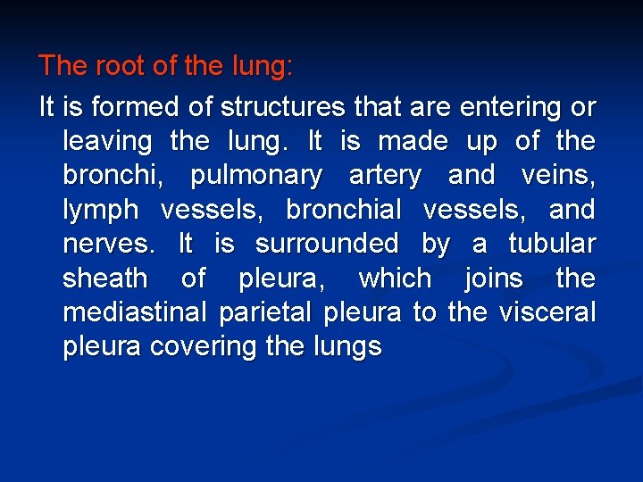 The root of the lung: It is formed of structures that are entering or