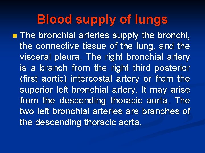 Blood supply of lungs n The bronchial arteries supply the bronchi, the connective tissue