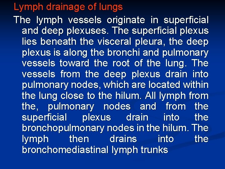 Lymph drainage of lungs The lymph vessels originate in superficial and deep plexuses. The