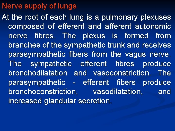 Nerve supply of lungs At the root of each lung is a pulmonary plexuses