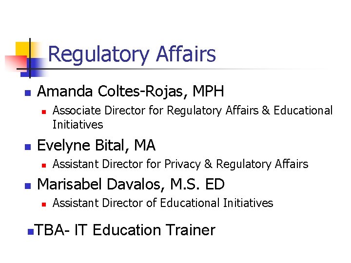 Regulatory Affairs n Amanda Coltes-Rojas, MPH n n Evelyne Bital, MA n n Assistant