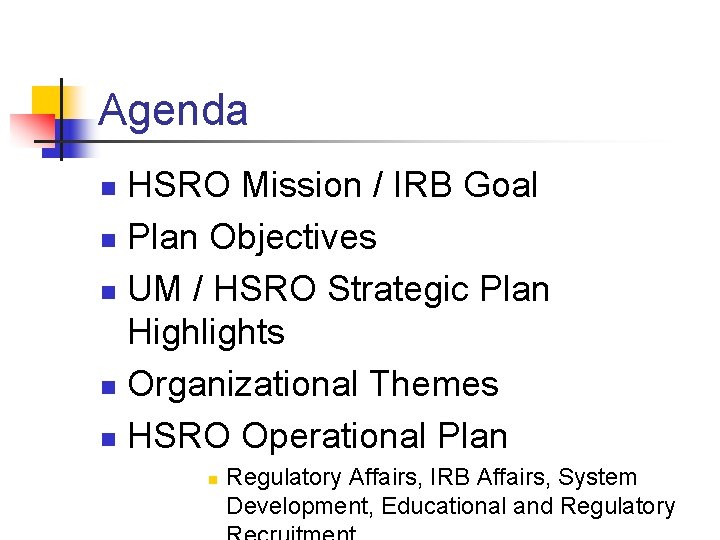 Agenda HSRO Mission / IRB Goal n Plan Objectives n UM / HSRO Strategic